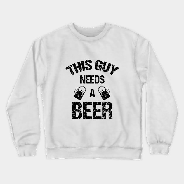 This guy needs a beer Crewneck Sweatshirt by cypryanus